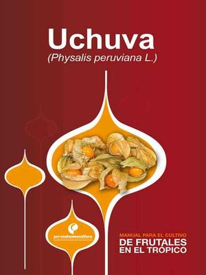 cover image of Manual para el cultivo de frutales en el trópico. Uchuva